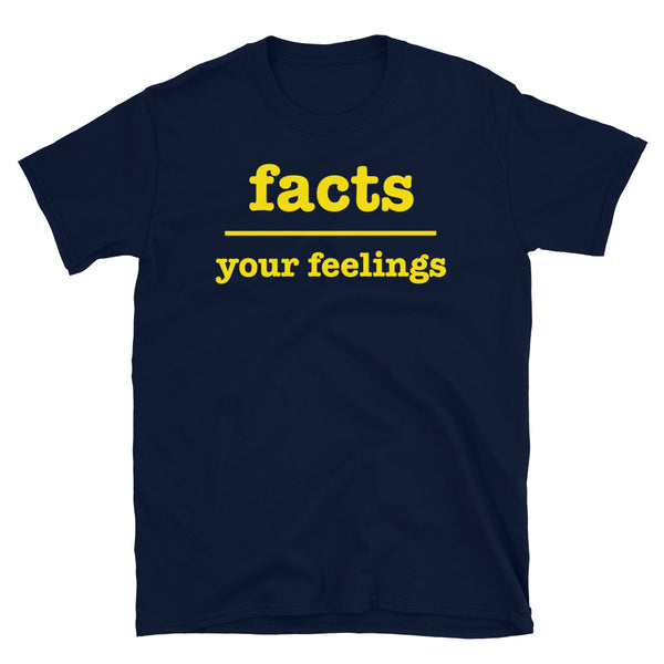 Facts Over Your Feelings Unisex T-Shirt