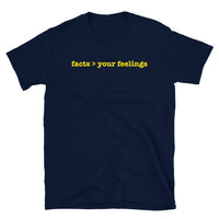 Facts Are Greater Than Your Feelings Unisex T-Shirt